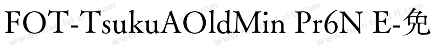 FOT-TsukuAOldMin Pr6N E字体转换